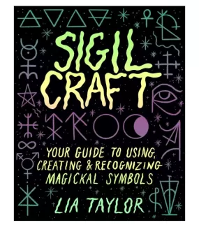 Book - Sigil Craft: Your Guide To Using, Creating & Recognizing Magickal Symbols - Hardcover